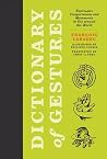 Dictionary of Gestures: Expressive Comportments and Movements in Use around the World Dictionary of Gestures: Expressive Comportments and Movements in Use around the World