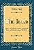 The Iliad, Vol. 2: Edited, With Apparatus Criticus, Prolegomena Notes, and Appendices; Books XIII-XXIV (Classic Reprint)