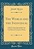 The World and the Individual: Gifford Lectures Delivered Before the University of Aberdeen Irst Series the Four Histrocial Conceptions of Being (Classic Reprint)