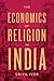 The Economics of Religion in India by Sriya Iyer