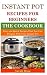 Instant Pot Recipes for Beginners by Sarah  Rose