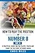 How to play the position of Number 8 (No. 8): A practical guide for the player, coach and family in the sport of rugby union (Develop a Player)