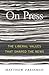 On Press: The Liberal Values That Shaped the News