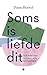 Soms is liefde dit
