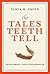 The Tales Teeth Tell: Development, Evolution, Behavior