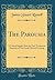The Parousia: A Critical Inquiry Into the New Testament Doctrine of Our Lord's Second Coming (Classic Reprint)