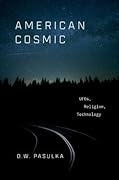 American Cosmic: UFOs, Religion, Technology