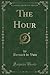 The Hour (Classic Reprint)