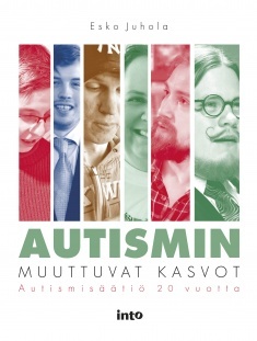 Autismin muuttuvat kasvot : Autismisäätiö 20 vuotta (Hardcover)