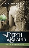 The Depth of Beauty by A.B. Michaels