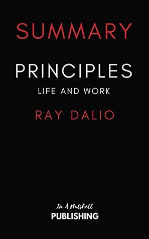 Summary of Principles: Life and Work by Ray Dalio (Kindle Edition)