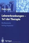 Lebererkrankungen 1×1 der Therapie: Medikamente richtig eingesetzt (1x1 der Therapie) (German Edition)