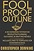 Fool Proof Outline: A No-Nonsense System for Productive Brainstorming, Outlining, & Drafting Novels