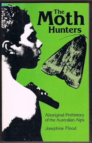 The moth hunters: Aboriginal prehistory of the Australian Alps (AIAS new series)