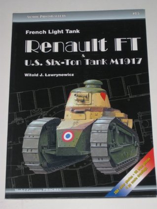 French Light Tank Renault FT US Six Ton Tank M1917 - Armor Photo Gallery # 15 (Paperback)