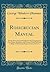 Rosicrucian Manual: For the Instruction of Postulants in the Congregation of the Outer, Neophytes, and Fraters of Duly Instituted Colleges of the Societas Rosicruciana in America (Classic Reprint)