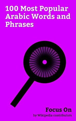 Focus On: 100 Most Popular Arabic Words and Phrases: Sharia, Quran, Sufism, Halal, Jinn, Sahara, As-salamu Alaykum, Hamsa, Hummus, Hajj, etc. (Kindle Edition)