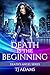 Death is the Beginning (Dea...
