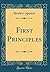 First Principles (Classic Reprint)