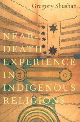 Near-Death Experience in Indigenous Religions (Hardcover)
