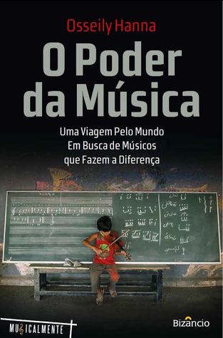 O Poder da Música: Uma Viagem pelo Mundo em Busca de Músicos que Fazem a Diferença
