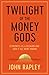 Twilight of the Money Gods: Economics as a Religion and How it all Went Wrong