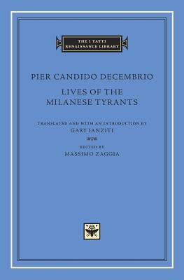 Lives of the Milanese Tyrants (The I Tatti Renaissance Library)