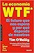 La economía WTF: El futuro que nos espera y por qué depende de nosotros