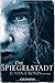 Die Spiegelstadt (Der Übergang, #3)