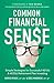 Common Financial Sense: Simple Strategies for Successful 401(k) & 403(b) Retirement Plan Investing