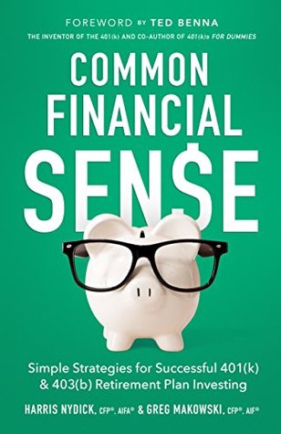 Common Financial Sense: Simple Strategies for Successful 401(k) & 403(b) Retirement Plan Investing
