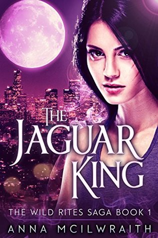 The Jaguar King (The Wild Rites Saga, #1)