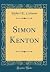 Simon Kenton (Classic Reprint)