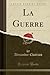 La Guerre (Classic Reprint)