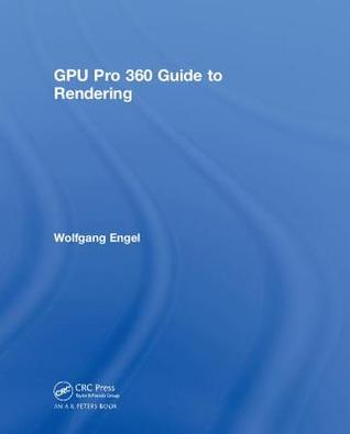 GPU Pro 360 Guide to Rendering: Guide to Rendering