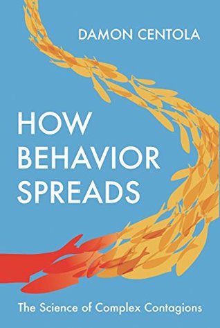 How Behavior Spreads: The Science of Complex Contagions (Princeton Analytical Sociology Series Book 3)