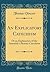 An Explicatory Catechism: Or an Explanation of the Assembly's Shorter Catechism (Classic Reprint)