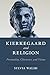 Kierkegaard and Religion by Sylvia Walsh