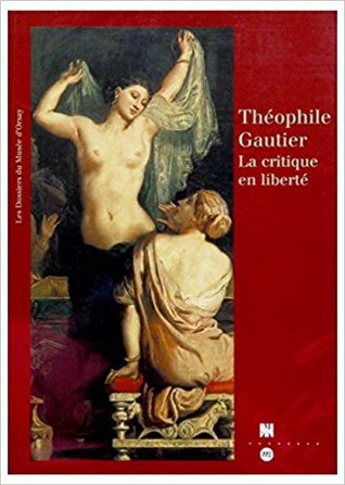 Théophile Gautier, la critique en liberté: Catalogue (Paperback)