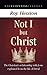 Not I but Christ: The Chris...