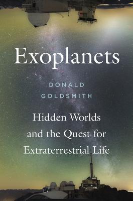 Exoplanets: Hidden Worlds and the Quest for Extraterrestrial Life (Hardcover)