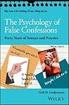 The Psychology of False Confessions: Forty Years of Science and Practice (Wiley Series in Psychology of Crime, Policing and Law)
