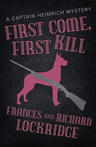 First Come, First Kill (The Captain Heimrich Mysteries)