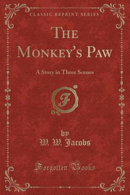 The Monkey's Paw: A Story in Three Scenes