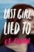 Last Girl Lied To by Laurie Elizabeth Flynn