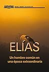 Elías: Un Hombre ...
