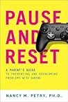 PAUSE AND RESET: A Parent's Guide to Preventing and Overcoming Problems with Gaming