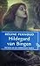 Hildegard van Bingen, het leven van een middeleeuwse mystica