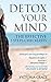 Detox Your Mind: The Effective 3 Steps Checklists: Now you can say goodbye to Negative thoughts, Anxiety and Sleepless Nights Effortlessly and Naturally in just 3 steps!