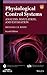 Physiological Control Systems: Analysis, Simulation, and Estimation (IEEE Press Series on Biomedical Engineering)